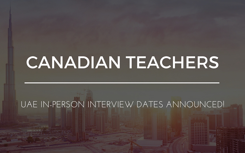 Canadian teachers: Opportunity to interview for UAE positions!