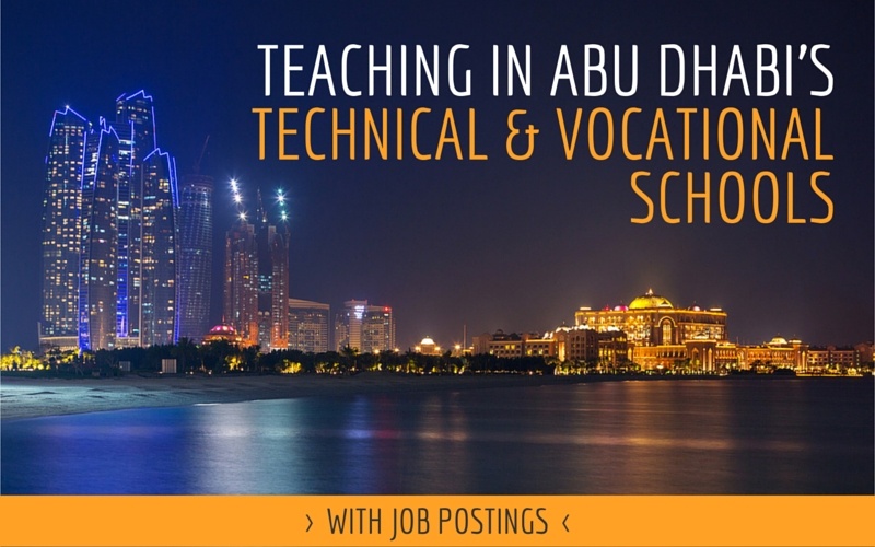 Teaching in Abu Dhabi’s vocational and technical schools (with job postings)