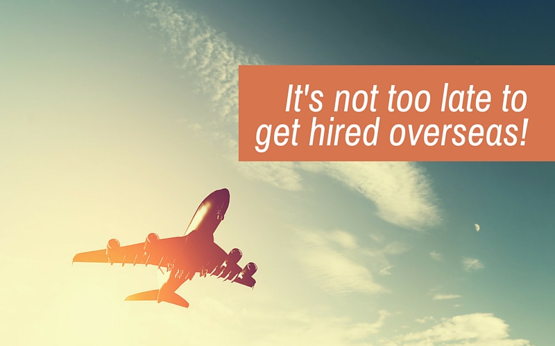It’s not too late to get hired overseas!