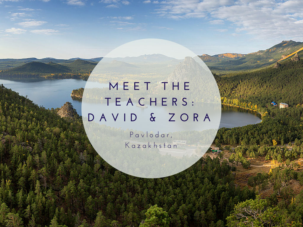 Meet the Teachers: David & Zora teaching in Pavlodar Kazakhstan