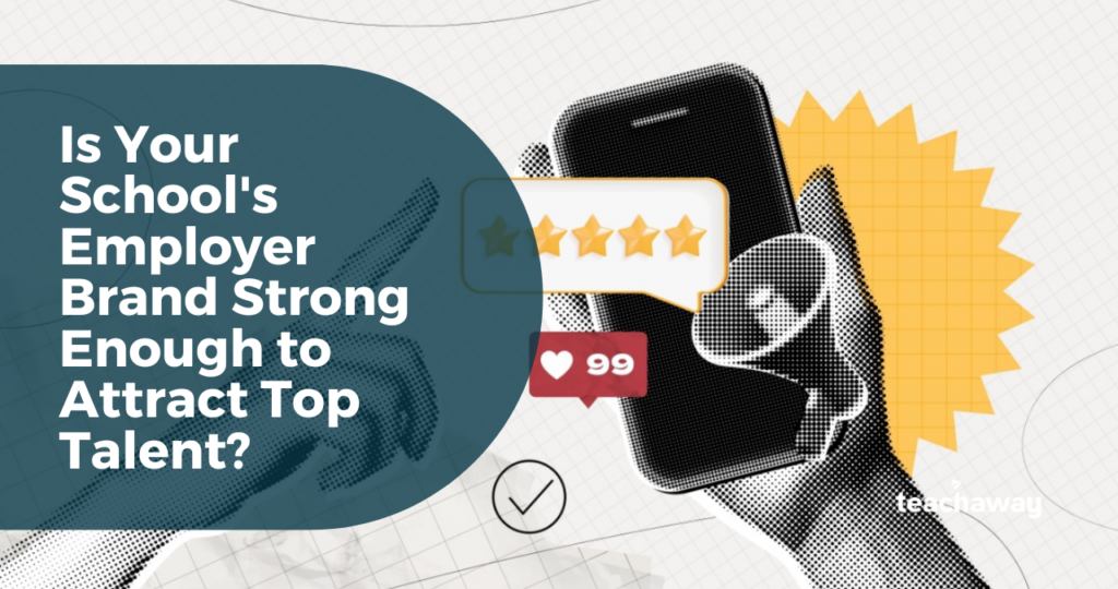 international schools implementing employer brand strategy to stand out to teacher talent pool